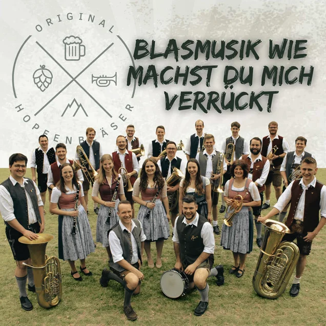 Original Hopfenbläser - Blasmusik, wie machst du mich verrückt (2025/2026)